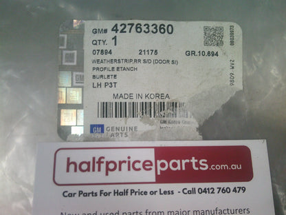 Holden TJ Trax Genuine Left Hand Rear Door Weather Strip Seal New Part